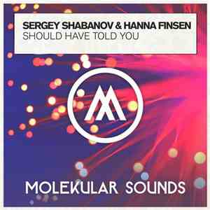 Sergey Shabanov & Hanna Finsen - Should Have Told You download mp3