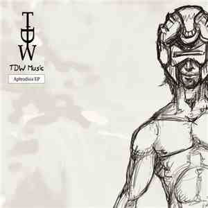 TDW - Aphrodisia EP download mp3