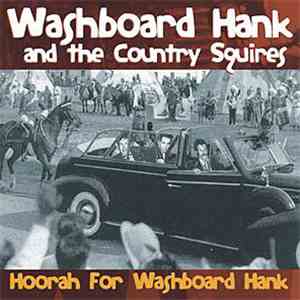 Washboard Hank And The Country Squires - Hoorah For Washboard Hank download mp3