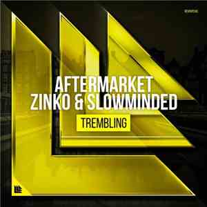 Aftermarket, Zinko  & Slowminded - Trembling mp3 download