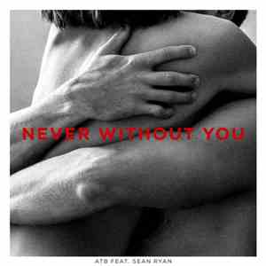 ATB Feat. Sean Ryan  - Never Without You download mp3