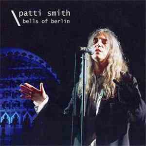 Patti Smith - Bells Of Berlin download mp3