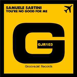 Samuele Sartini - You're No Good For Me download mp3