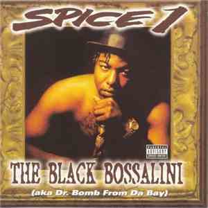 Spice 1 - The Black Bossalini (aka Dr. Bomb From Da Bay) download mp3