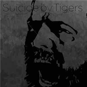 Suicide by Tigers - Suicide by Tigers download mp3