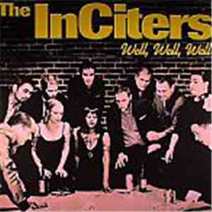 The Inciters - Well, Well, Well... download mp3