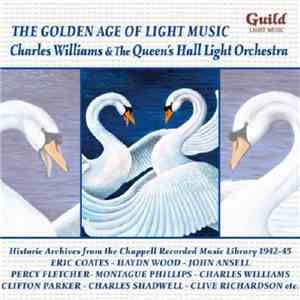 Charles Williams  And The Queen's Hall Light Orchestra - The Golden Age Of Light Music download mp3