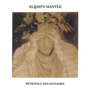 Elijah's Mantle - Betrayals And Ecstasies download mp3