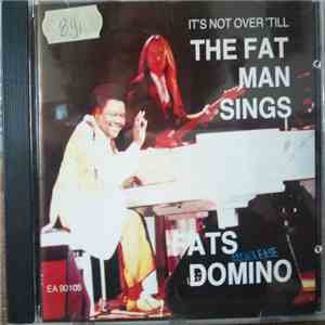 Fats Domino - It's Not Over Till The Fat Man Sings mp3 download