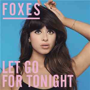 Foxes - Let Go For Tonight (Remixes) download mp3