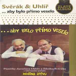 Jaroslav Uhlíř, Zdeněk Svěrák - ...Aby Bylo Přímo Veselo mp3 download
