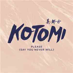 Kotomi - Please (Say You Never Will) mp3 download