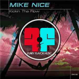 Mike Nice  - Kickin Tha Flow download mp3