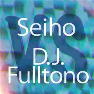 Seiho vs D.J. Fulltono - VS/02 download mp3