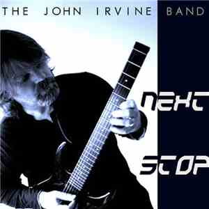The John Irvine Band - Next Stop download mp3