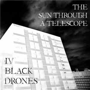 The Sun Through A Telescope - IV Black Drones download mp3