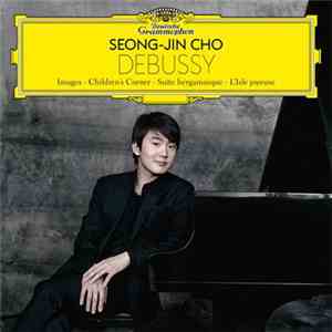 Debussy, Seong-Jin Cho - Images - Children's Corner - Suite Bergamasque - L'isle Joyeuse download mp3