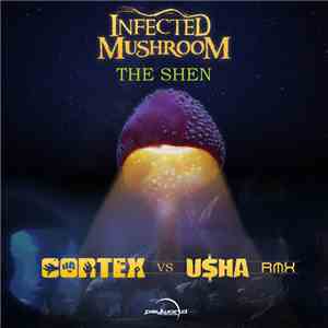 Infected Mushroom - The Shen (Cortex vs Usha Rmx) download mp3