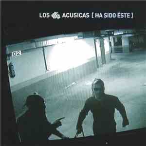 Los Acusicas - [Ha Sido Éste] download mp3