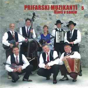 Prifarski Muzikanti - 5: Ujeti V Sanje download mp3