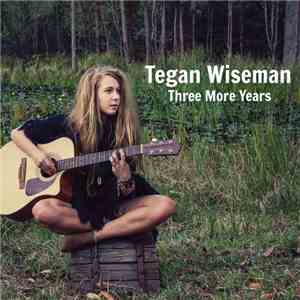 Tegan Wiseman - Three More Years mp3 download