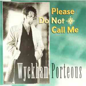 Wyckham Porteous - Please Do Not Call Me download mp3