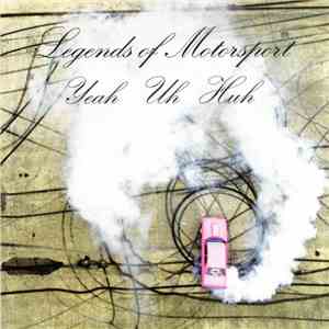 Legends Of Motorsport - Yeah Uh Huh download mp3