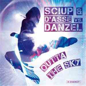 Sciup & D'Asse VS Danzel - Outta The Sky download mp3
