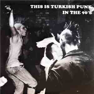 Various - This Is Turkish Punk In The 90's download mp3