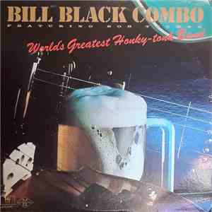 Bill Black Combo Featuring Bob Tucker  - The World's Greatest Honky-Tonk Band mp3 download