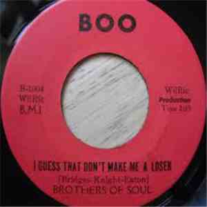 Brothers Of Soul - I Guess That Don't Make Me A Loser / Hurry Don't Linger download mp3