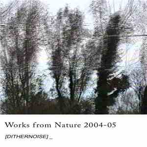 Dithernoise - Works From Nature 2004-05 download mp3