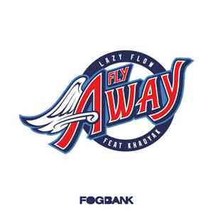 Lazy Flow Feat. Khadyak - Fly Away download mp3