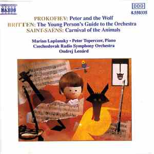 Prokofiev, Britten, Saint-Saëns, Marian Lapšansky, Peter Toperczer, Czechoslovak Radio Symphony Orchestra, Ondrej Lenárd - Peter And The Wolf / The Young Person's Guide To The Orchestra / Carnival Of The Animals download mp3
