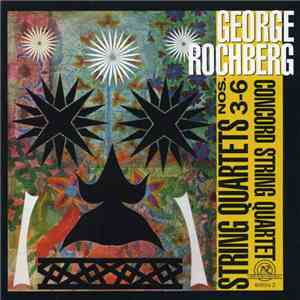 George Rochberg - Concord String Quartet - String Quartets Nos. 3-6 download mp3