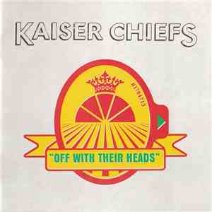 Kaiser Chiefs - Off With Their Heads download mp3