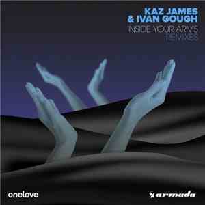 Kaz James & Ivan Gough - Inside Your Arms Remixes mp3 download