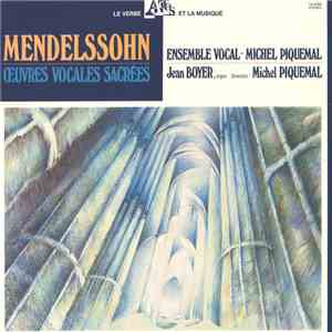 Mendelssohn, Ensemble Vocal Michel Piquemal, Jean Boyer  - Oeuvres vocales sacrées download mp3