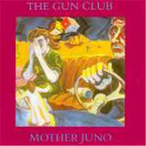 The Gun Club - Mother Juno download mp3