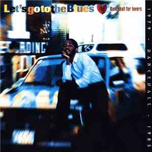 Various - Let's Go To The Blues - Dancehall For Lovers download mp3