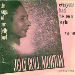 Jelly Roll Morton - The Saga Of Mr. Jelly Lord - Vol. VII (Everyone Had His Own Style) download mp3