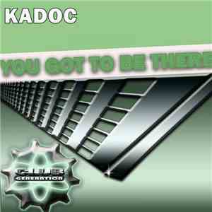Kadoc - You Got To Be There download mp3