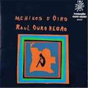 Raúl Ouro Negro - Meninos D'Oiro download mp3