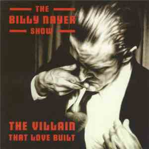 The Billy Nayer Show - The Villain That Love Built download mp3