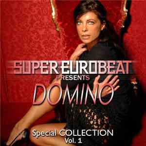 Domino  - Super Eurobeat Presents Domino Special Collection Vol. 1 download mp3