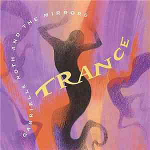Gabrielle Roth & The Mirrors - Trance download mp3