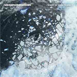 Sleepmakeswaves - Made Of Breath Only download mp3