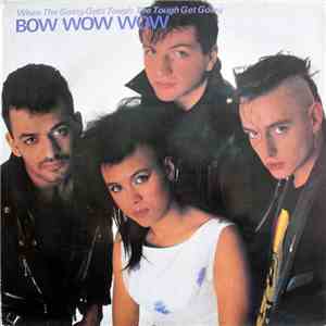 Bow Wow Wow - When The Going Gets Tough, The Tough Get Going download mp3