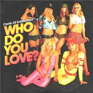 Cents Of Entitlement - Who Do You Love? download mp3