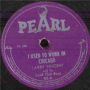 Larry Vincent And His Look Out Boys - I Used To Work In Chicago / Yas! Yas! Yas! mp3 download